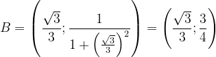 \dpi{120} B=\left ( \frac{\sqrt{3}}{3} ;\frac{1}{1+\left ( \frac{\sqrt{3}}{3} \right )^{2}}\right )=\left ( \frac{\sqrt{3}}{3};\frac{3}{4} \right )